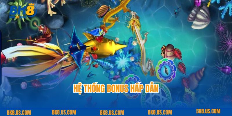 Hệ thống bonus hấp dẫn tại bắn cá ăn xu BK8