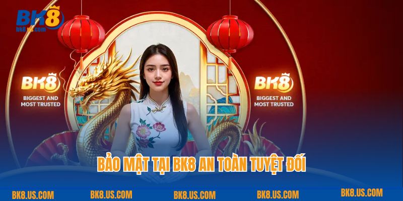 Bảo mật tại BK8 an toàn tuyệt đối